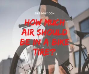 How Much Air Should Be in A Bike Tire